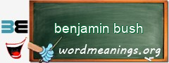 WordMeaning blackboard for benjamin bush
